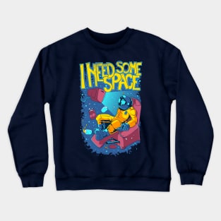 I Need Some Space Crewneck Sweatshirt